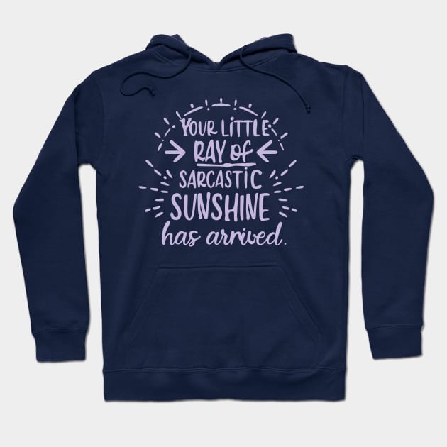 little ray of sarcastic sunshine Hoodie by Roocolonia
